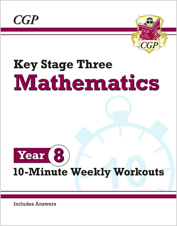 KS3 Year 8 Maths 10-Minute Weekly Workouts with Answer CGP